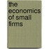 The Economics Of Small Firms