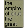 The Empire of Cnut the Great door Timothy Bolton