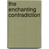 The Enchanting Contradiction door Patricia Heurtaux