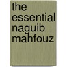 The Essential Naguib Mahfouz door Naguib Mahfouz