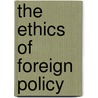 The Ethics Of Foreign Policy door Robert G. Patman