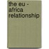 The Eu - Africa Relationship