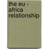 The Eu - Africa Relationship door Lukas Neubauer