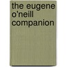 The Eugene O'Neill Companion door Margaret Loftus Ranald