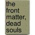 The Front Matter, Dead Souls