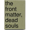The Front Matter, Dead Souls door Leslie Scalapino