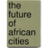 The Future Of African Cities