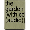 The Garden [With Cd (Audio)] door Kevin Roth
