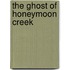 The Ghost of Honeymoon Creek