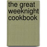 The Great Weeknight Cookbook door The Reader'S. Digest