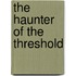The Haunter Of The Threshold