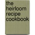 The Heirloom Recipe Cookbook