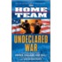 The Home Team Undeclared War