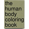 The Human Body Coloring Book by Dk Publishing