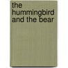 The Hummingbird And The Bear door Nicholas Hogg