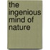 The Ingenious Mind Of Nature
