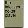 The Intelligent Poker Player door Philip Newall