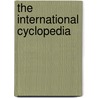 The International Cyclopedia door Selim Hobart Peabody