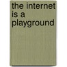 The Internet Is a Playground door David Thorne