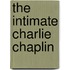The Intimate Charlie Chaplin