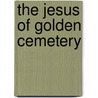 The Jesus Of Golden Cemetery door Massoud Noghrekar
