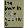 The Jews in Sicily, Volume 8 by Shlomo Simonsohn