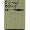 The Kids' Book Of Crosswords by Gareth Moore