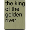 The King of the Golden River door Lld John Ruskin