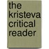 The Kristeva Critical Reader