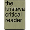 The Kristeva Critical Reader door Margaroni John Lechte