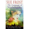 The Language Of Nightingales by Sue Frost