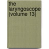 The Laryngoscope (Volume 13) by American Otological Society