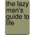 The Lazy Man's Guide To Life