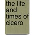The Life and Times of Cicero