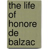 The Life of Honore de Balzac door Sir Frederick Wedmore