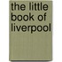 The Little Book Of Liverpool
