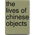 The Lives Of Chinese Objects