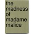 The Madness Of Madame Malice