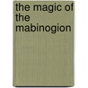 The Magic Of The  Mabinogion door Rhiannon Ifans