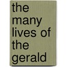 The Many Lives Of The Gerald by The Gerald