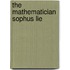 The Mathematician Sophus Lie
