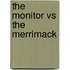 The Monitor vs The Merrimack