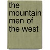 The Mountain Men of the West door James P. Burger