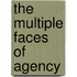 The Multiple Faces Of Agency
