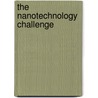 The Nanotechnology Challenge door David A. Dana