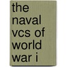 The Naval Vcs Of World War I door Stephen Snelling