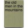 The Old Men In The Mountains door John Pellam