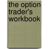The Option Trader's Workbook door Jeff Augen