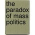 The Paradox of Mass Politics