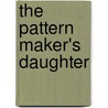 The Pattern Maker's Daughter door Sandee Gertz Umbach